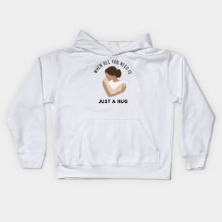 When all you need is just a hug Kids Hoodie